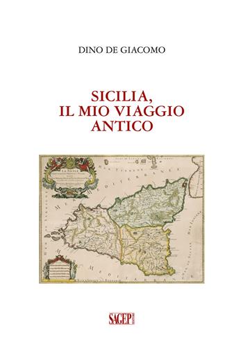 Sicilia, il mio viaggio antico - Dino De Giacomo - Libro SAGEP 2022 | Libraccio.it