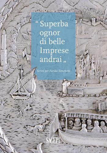 «Superba ognor di belle imprese andrai». Scritti per Farida Simonetti  - Libro SAGEP 2021, Galleria nazionale di Palazzo Spinola | Libraccio.it