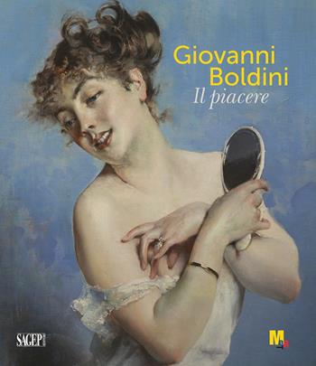 Giovanni Boldini. Il piacere. Ediz. illustrata - Beatrice Avanzi, Tiziano Panconi, Vittorio Sgarbi - Libro SAGEP 2020, Sagep arte | Libraccio.it