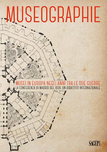 Museographie. Musei in Europa negli anni tra le due guerre. La conferenza di Madrid del 1934. Atti del Convegno. Ediz. inglese, francese, spagnola e italiana  - Libro SAGEP 2022, Atti convegni | Libraccio.it