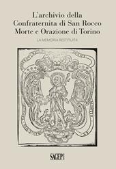 L' archivio della Confraternita di San Rocco Morte e Orazione di Torino. La memoria restituita