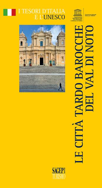 Le città tardo Barocche del Val di Noto  - Libro SAGEP 2021, Tesori d'Italia e l'Unesco | Libraccio.it