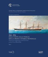 Storia della marineria mercantile italiana. Vol. 1: 1861.1914 Dall'unità alla vigilia della prima guerra mondiale-From the Unification until the Eve of the First World War