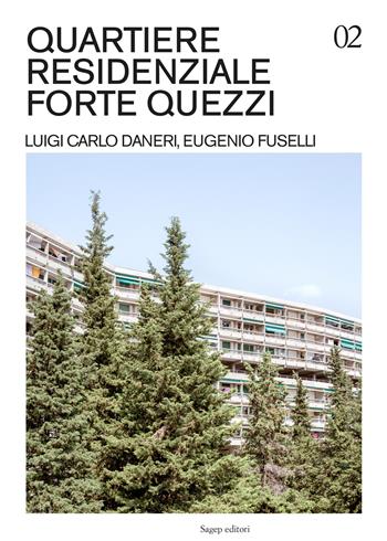 Quartiere residenziale Forte Quezzi. Luigi Carlo Daneri, Eugenio Fuselli. Ediz. illustrata - Francesco Bacci - Libro SAGEP 2022, Guide di architettura contemporanea genovese | Libraccio.it