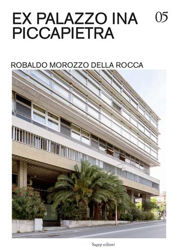 Ex Palazzo INA Piccapietra. Robaldo Morozzo della Rocca. Ediz. illustrata - Stefano Passamonti - Libro SAGEP 2022, Guide di architettura contemporanea genovese | Libraccio.it