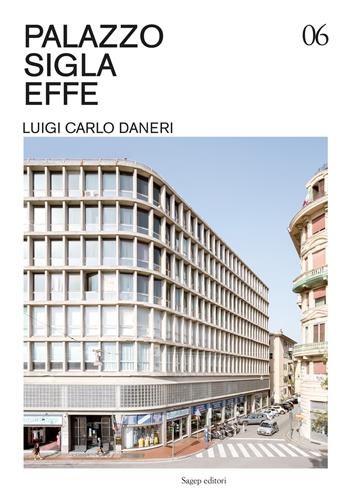 Palazzo Sigla Effe. Luigi Carlo Daneri. Ediz. illustrata - Vittoria Bonini - Libro SAGEP 2022, Guide di architettura contemporanea genovese | Libraccio.it