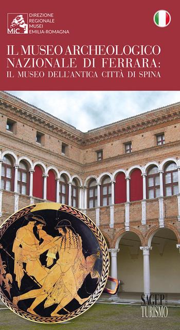 Il museo archeologico nazionale di Ferrara. Il museo dell'antica città di Spina - Paola Desantis - Libro SAGEP 2021, Turismo | Libraccio.it