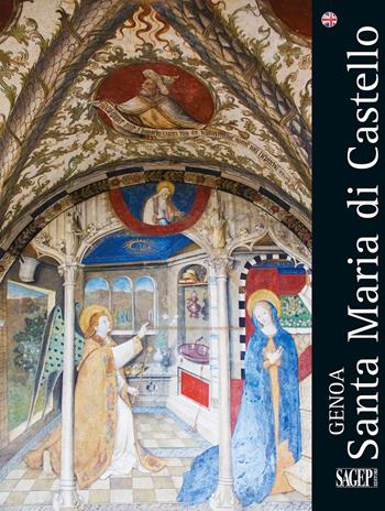 Genova. Santa Maria di Castello. Ediz. inglese - Costantino Gilardi, Sara Badano - Libro SAGEP 2021, Sagep arte | Libraccio.it