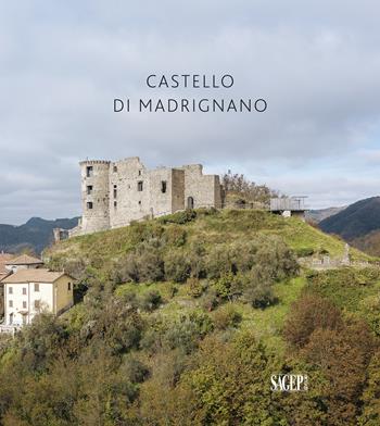 Castello di Madrignano  - Libro SAGEP 2022, Architettura in Liguria | Libraccio.it