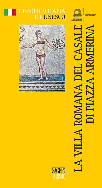 La villa romana del Casale e Piazza Armerina  - Libro SAGEP 2021, Tesori d'Italia e l'Unesco | Libraccio.it