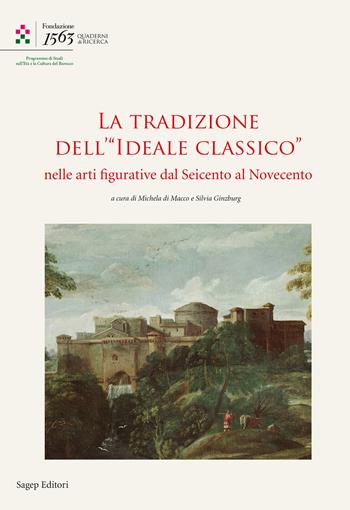 La tradizione dell'«Ideale Classico» nelle arti figurative dal seicento al Novecento - Michela Di Macco - Libro SAGEP 2021, Quaderni di ricerca | Libraccio.it