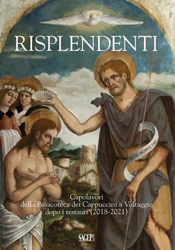 Risplendenti. Capolavori della Pinacoteca dei Cappuccini a Voltaggio dopo i restauri (2018-2021) - Jessica Paparella, Luciano Bisio - Libro SAGEP 2021, Quaderni della Pinacoteca di Voltaggio | Libraccio.it