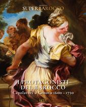 I protagonisti del Barocco. Capolavori a Genova 1600-1750