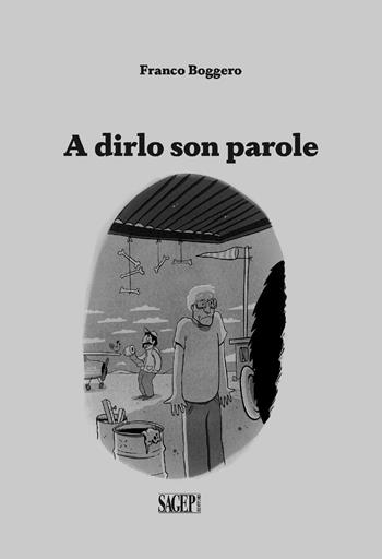 A dirlo son parole. Ediz. illustrata - Franco Boggero - Libro SAGEP 2022, Sagep narrativa | Libraccio.it