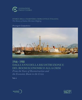Storia della marineria mercantile italiana. Vol. 4: 1946-1980 Dagli anni della ricostruzione e del boom economico alla crisi. Ediz. italiana e inglese. - Pierangelo Campodonico - Libro SAGEP 2022 | Libraccio.it