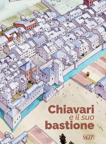Chiavari e il suo bastione - Osvaldo Garbarino - Libro SAGEP 2022, Archeologia della città | Libraccio.it