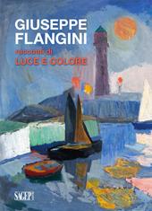 Giuseppe Flangini. Racconti di luce e colore