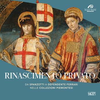 Rinascimento privato. Da Spanzotti a Defendente Ferrari nelle collezioni piemontesi. Ediz. illustrata - Luca Mana, Serena D'Italia - Libro SAGEP 2022, Sagep cataloghi | Libraccio.it