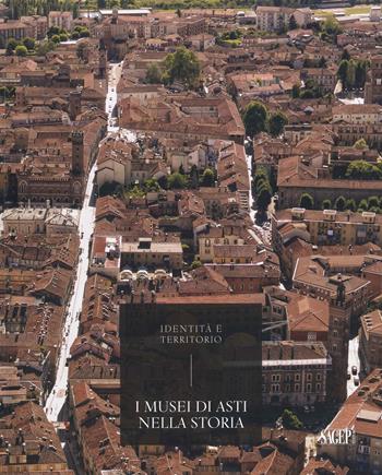 I musei di Asti nella storia - Ivana Bologna, Andrea Rocco - Libro SAGEP 2022 | Libraccio.it