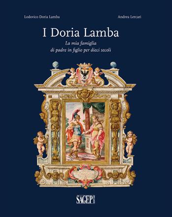 I Doria Lamba. La mia famiglia di padre in figlio per dieci secoli - Lodovico Doria Lamba, Andrea Lercari - Libro SAGEP 2023 | Libraccio.it