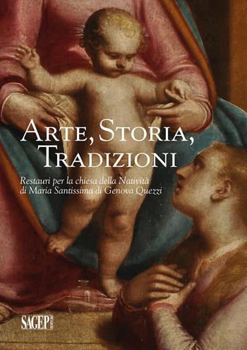 Arte, storia, tradizioni. Restauri per la chiesa della Natività di Maria Santissima di Genova Quezzi  - Libro SAGEP 2023, Quaderni d'arte | Libraccio.it