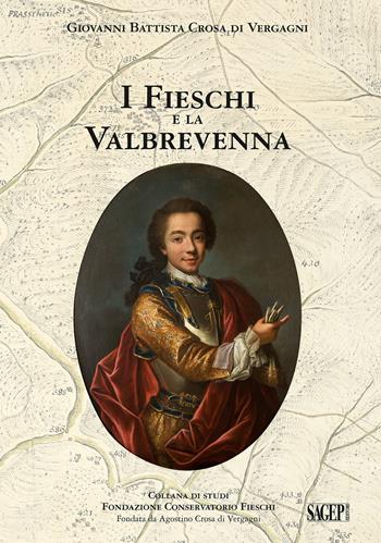 I Fieschi e la Valbrevenna - Giovanni Battista Crosa di Vergagni - Libro SAGEP 2023, Fondazione Conservatorio Fieschi | Libraccio.it