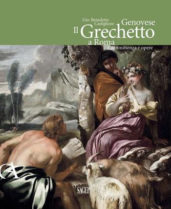 Gio. Benedetto Castiglione Genovese. Il Grechetto a Roma. Committenza e opere. Ediz. illustrata - Francesco Rotatori - Libro SAGEP 2023, Carte d'arte. Studi e riscoperte di collezionismo a Genova | Libraccio.it