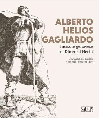 Alberto Helios Gagliardo. Incisore genovese tra Dürer ed Hecht  - Libro SAGEP 2023, Sagep arte | Libraccio.it