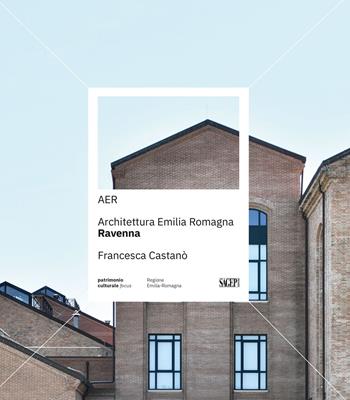 AER. Architettura Emilia Romagna. Ravenna. Ediz. a colori  - Libro SAGEP 2023, Patrimonio Culturale focus | Libraccio.it