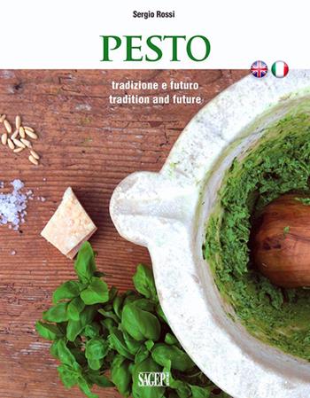 Pesto. Tradizione e futuro. Ediz. italiana e inglese - Sergio Rossi - Libro SAGEP 2023, Buono a sapersi. Piaceri da gustare | Libraccio.it