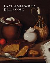 La vita silenziosa delle cose. Ediz. illustrata