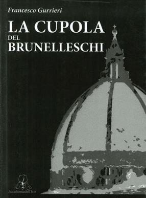 La cupola del Brunelleschi - Francesco Gurrieri - Libro Accademia dell'Iris 2010 | Libraccio.it