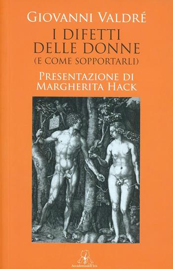 I difetti delle donne - Giovanni Valdrè - Libro Accademia dell'Iris 2011 | Libraccio.it