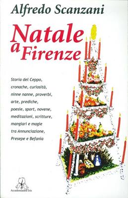 Natale a Firenze - Alfredo Scanzani - Libro Accademia dell'Iris 2010 | Libraccio.it