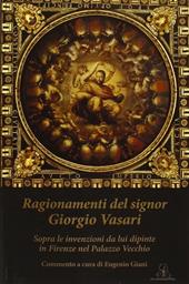 Ragionamenti del signor Giorgio Vasari. Sopra le invenzioni da lui dipinte in Firenze nel Palazzo Vecchio