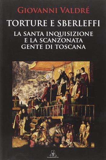 Torture e sberleffi - Giovanni Valdrè - Libro Accademia dell'Iris 2012 | Libraccio.it