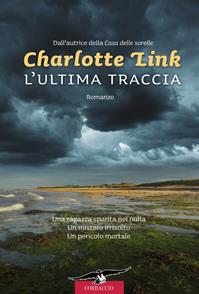 L'ultima traccia - Charlotte Link - Libro Corbaccio 2009, Romance | Libraccio.it