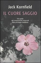 Il cuore saggio. Una guida agli insegnamenti universali della psicologia buddhista