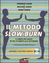 Il metodo Slow Burn. Ediz. illustrata. Con DVD - Frederick Hahn, Mary Eades, Michael Eades - Libro Corbaccio 2010, I libri del benessere | Libraccio.it