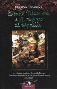 Donna Nicanora e il negozio di cappelli - Kristan Hawkins - Libro Corbaccio 2010, Romance | Libraccio.it