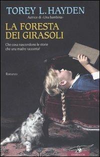La foresta dei girasoli - Torey L. Hayden - Libro Corbaccio 2009, Narratori Corbaccio | Libraccio.it