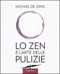 Lo zen e l'arte delle pulizie - Michael De Jong - Libro Corbaccio 2010 | Libraccio.it