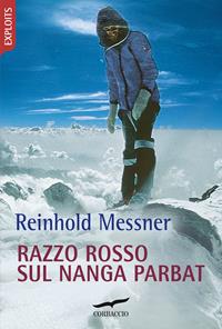 Razzo rosso sul Nanga Parbat - Reinhold Messner - Libro Corbaccio 2010, Exploits | Libraccio.it
