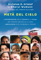 Metà del cielo. L'oppressione delle donne è la piaga del nostro secolo e la loro liberazione può cambiare il mondo