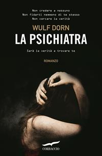 La psichiatra - Wulf Dorn - Libro Corbaccio 2010, Top Thriller | Libraccio.it