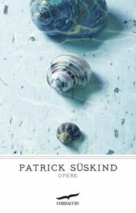 opere - Patrick Süskind - Libro Corbaccio 2011, I grandi scrittori | Libraccio.it