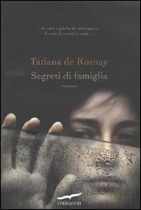 Segreti di famiglia - Tatiana de Rosnay - Libro Corbaccio 2011, Romance | Libraccio.it