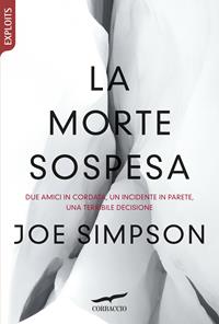 La morte sospesa - Joe Simpson - Libro Corbaccio 2011, Exploits | Libraccio.it