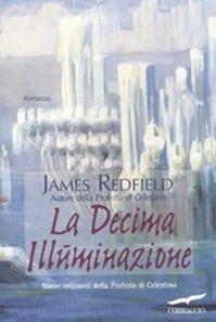 La decima illuminazione - James Redfield - Libro Corbaccio 2011, New age | Libraccio.it