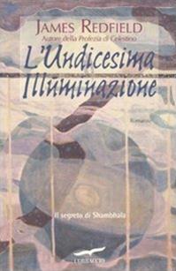 L' undicesima illuminazione. Il segreto di Shambhala - James Redfield - Libro Corbaccio 2011, New age | Libraccio.it